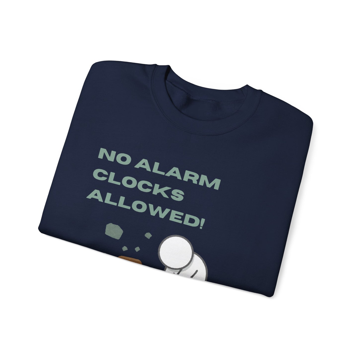 No alarm clocks Crewneck Sweatshirt