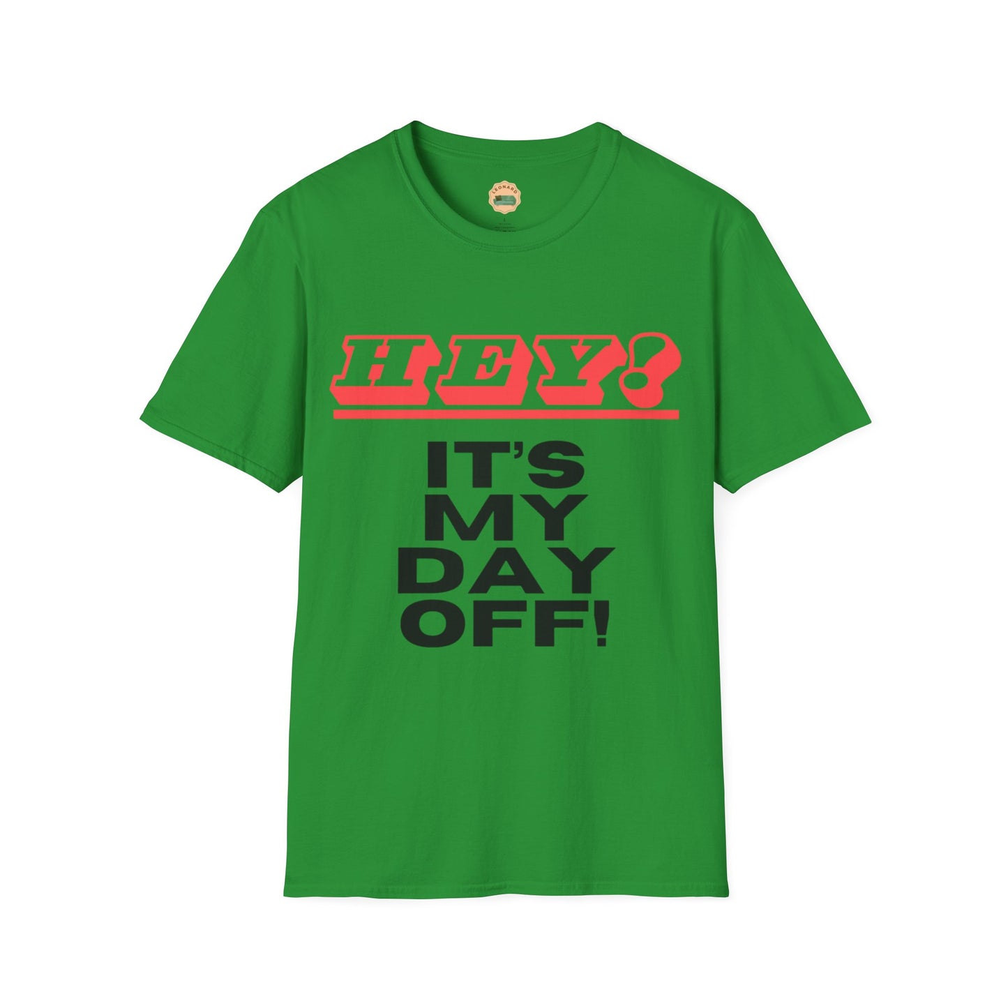 Hey it's my day off! T-Shirt