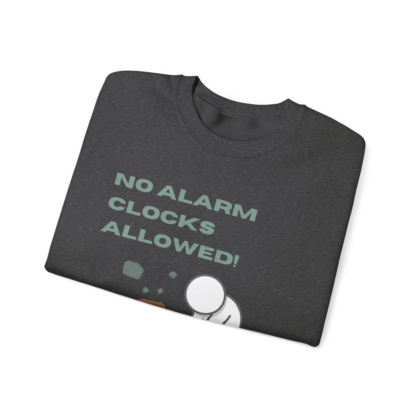 No alarm clocks Crewneck Sweatshirt