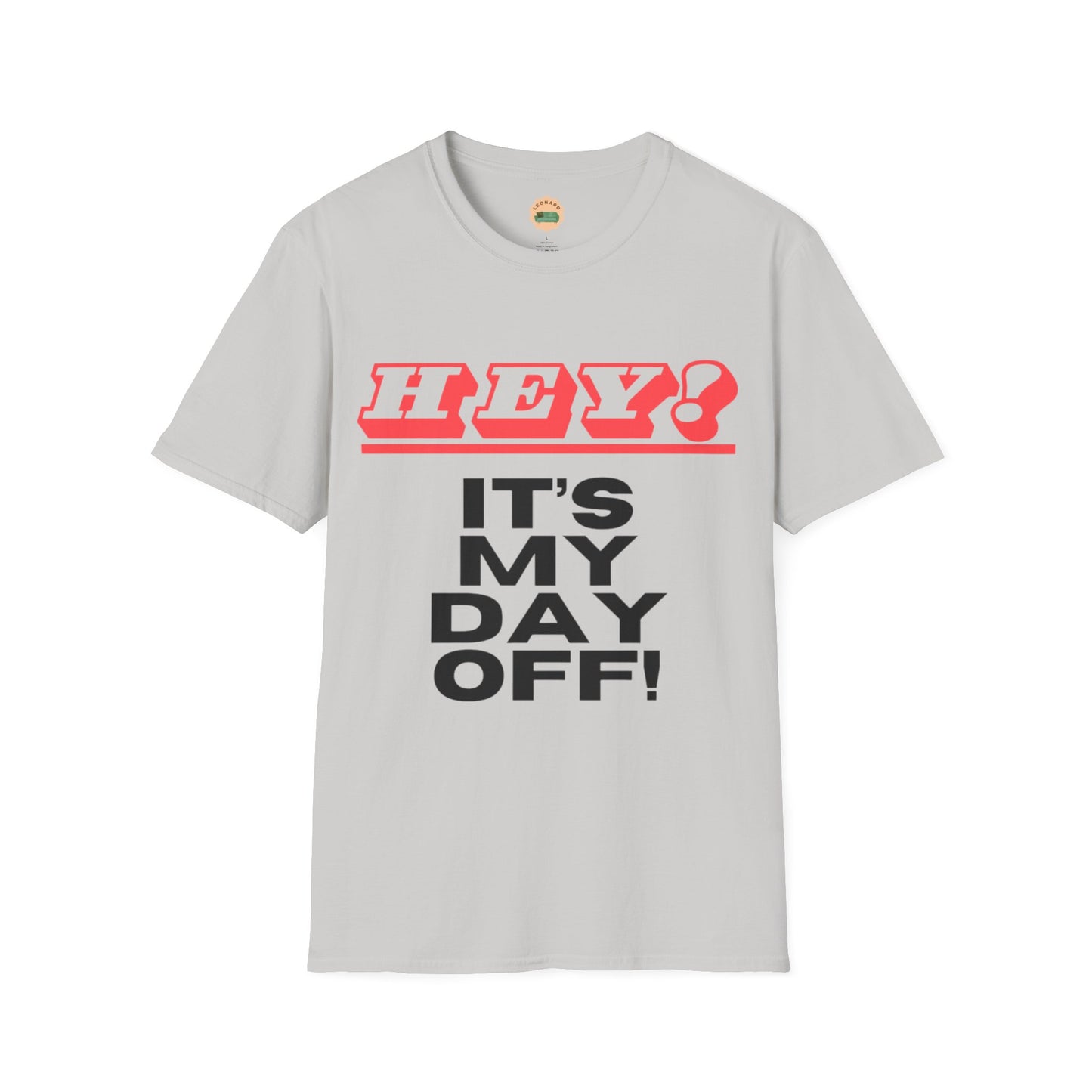 Hey it's my day off! T-Shirt