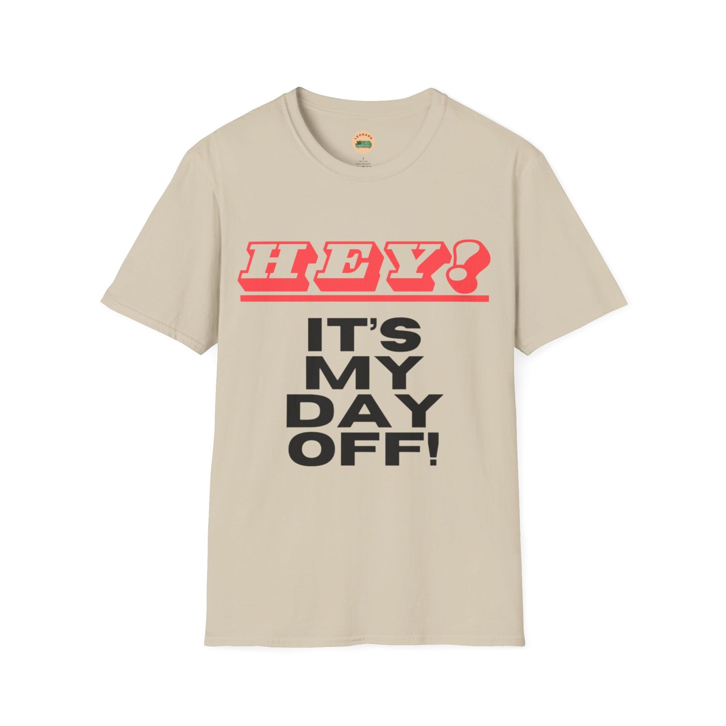 Hey it's my day off! T-Shirt