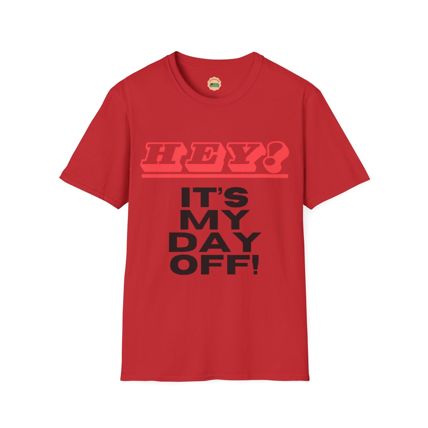 Hey it's my day off! T-Shirt