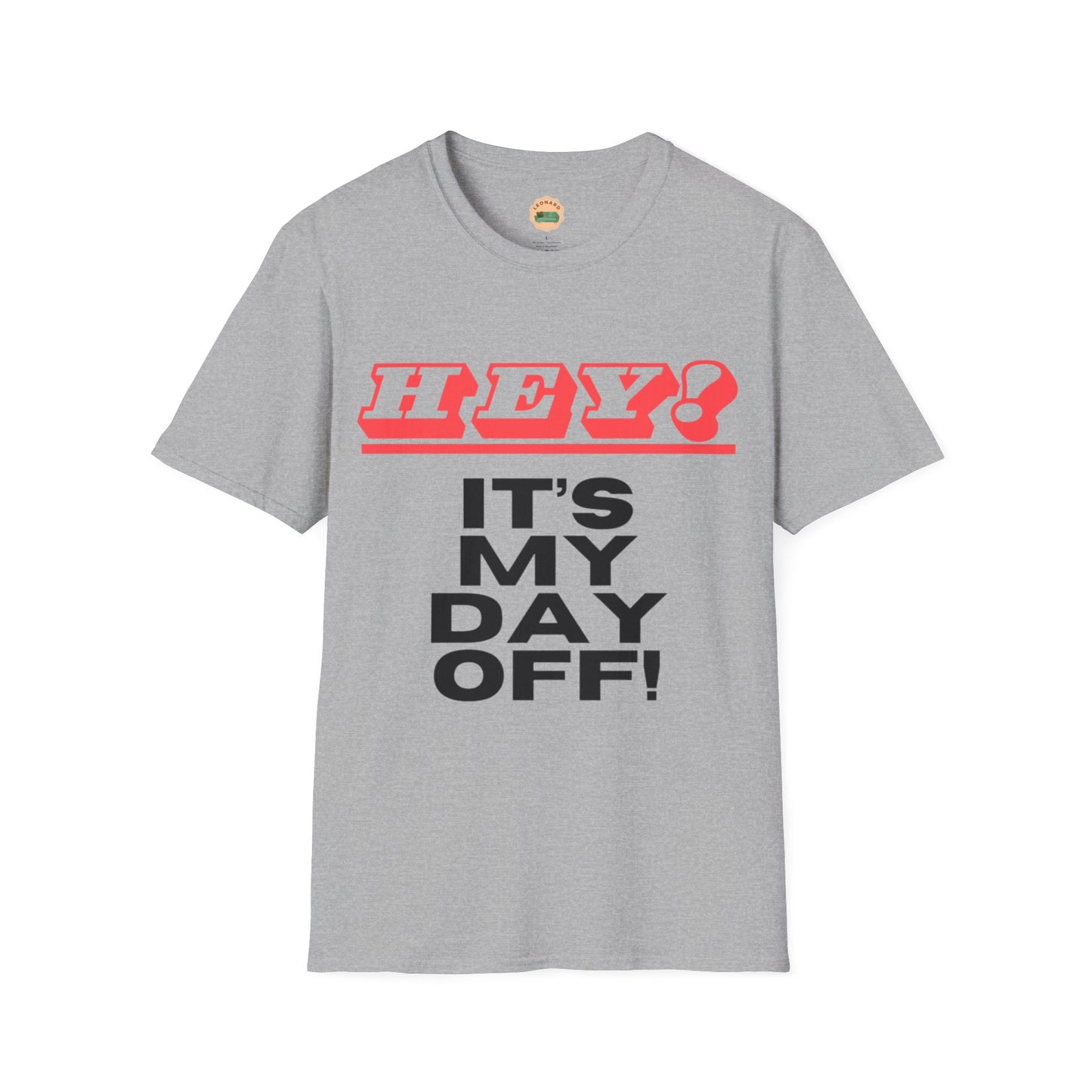 Hey it's my day off! T-Shirt