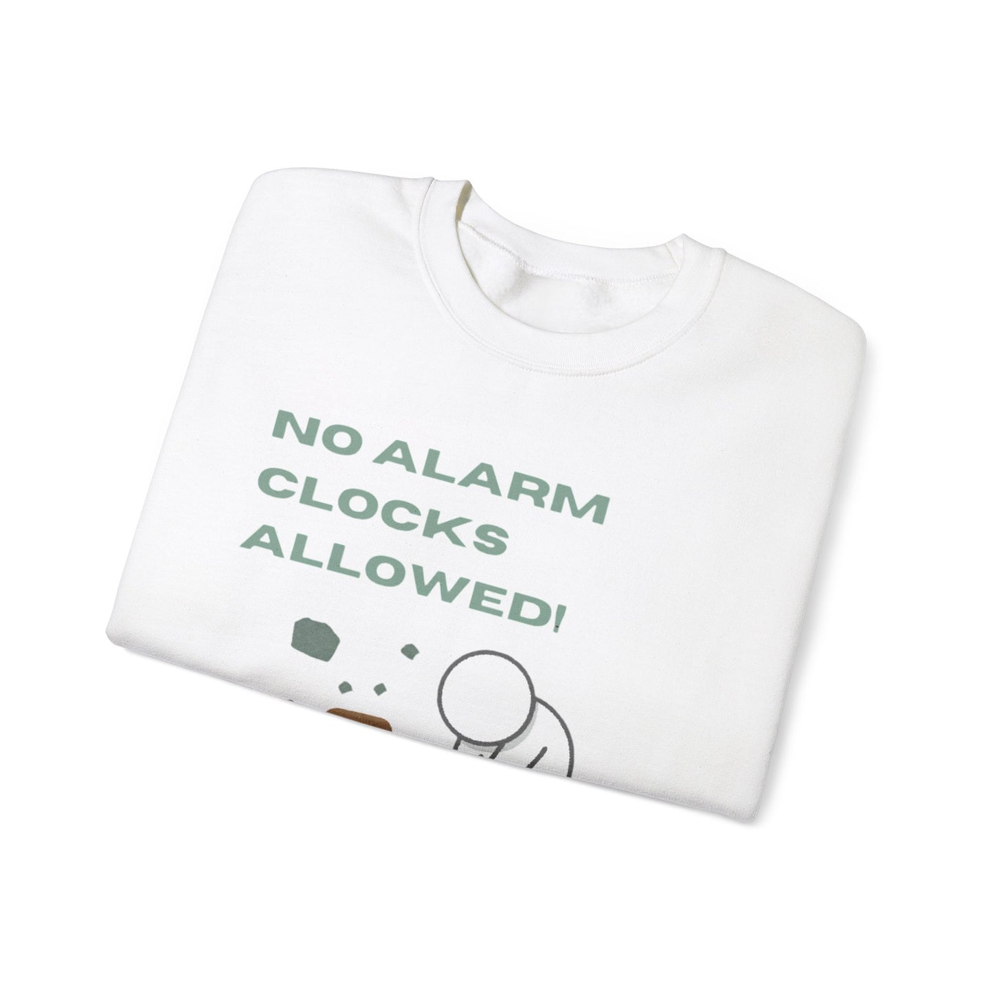 No alarm clocks Crewneck Sweatshirt