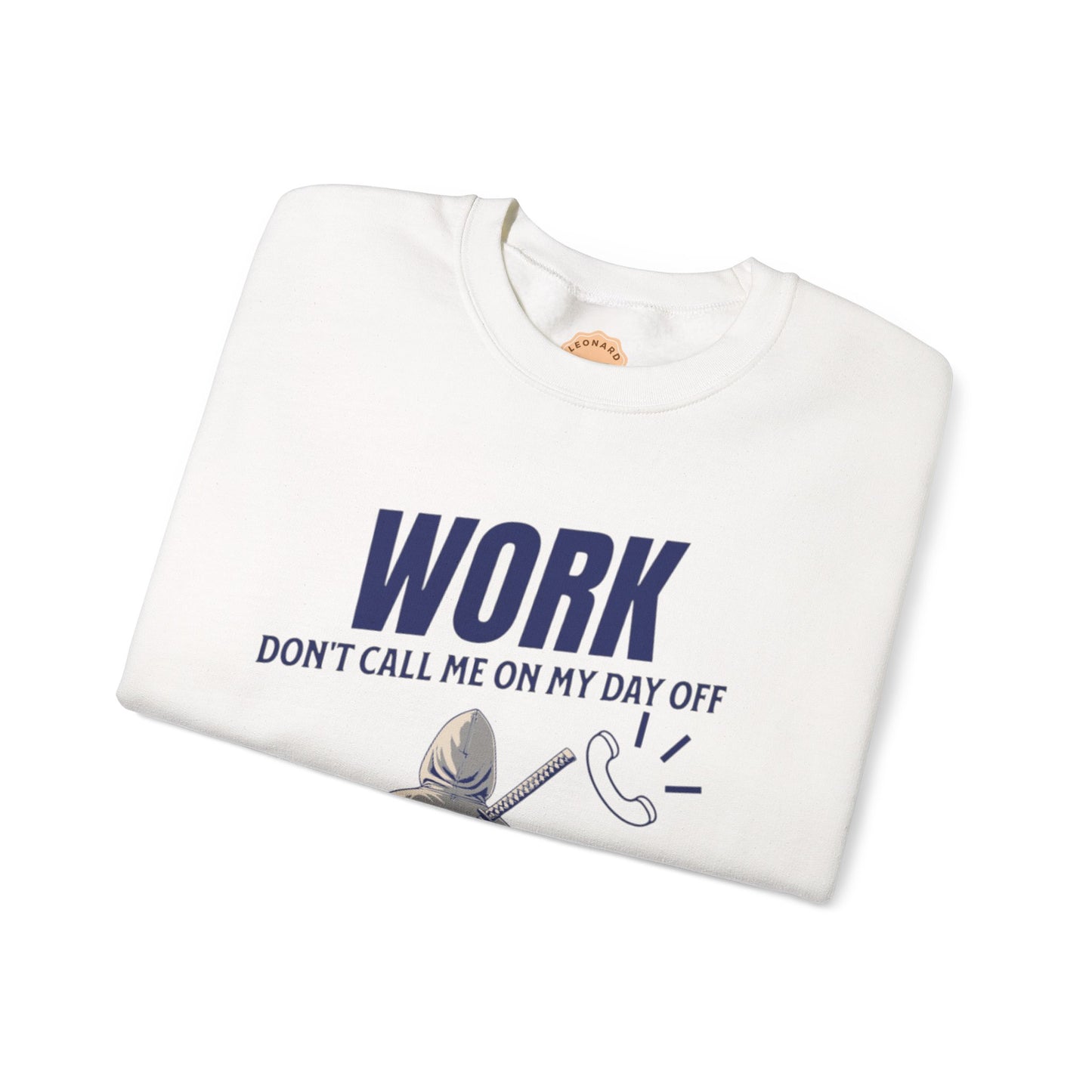 "Work Don't Call Me" Crewneck Sweatshirt